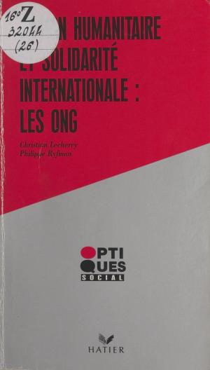 Cover of the book Action humanitaire et solidarité internationale : les O.N.G. by Jean-Louis Baudry
