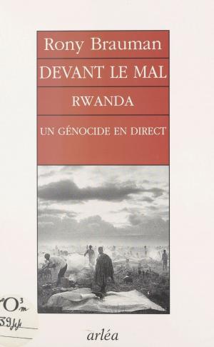 Cover of the book Devant le mal : Rwanda, un génocide en direct by Jacques Charpentreau