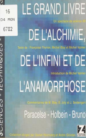 Cover of the book Le Grand Livre de l'alchimie, de l'infini et de l'anamorphose (Paracelse, Holbein, Bruno) by Pierre Devaux, Jean Cocteau