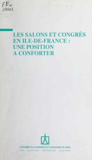 Cover of the book Les Salons et congrès en Île-de-France : Une position à conforter by Martine Cusso, Sylvie Ahier