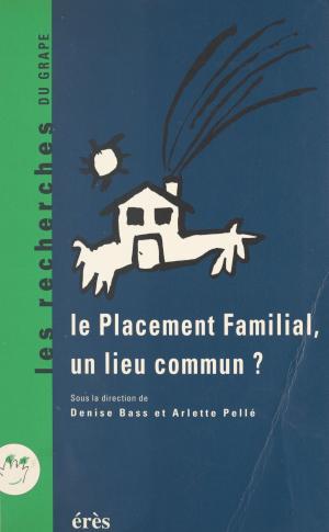 bigCover of the book Le placement familial, un lieu commun ? Recherches et pratiques : 25 ans après, les perspectives by 