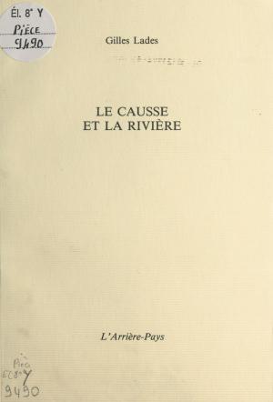 Cover of the book Le Causse et la rivière by Thierry Goguel d'Allondans