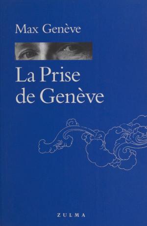 Cover of the book La prise de Genève ou Du bon usage de la pseudonymie by François David