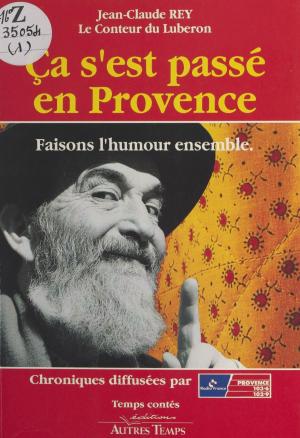 Book cover of Ça s'est passé en Provence (1) : Faisons l'humour ensemble