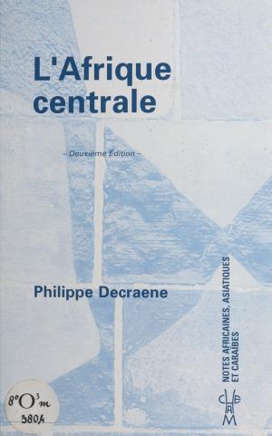 Cover of the book L'Afrique centrale by Pierre Estoup, Jean-Denis Bredin