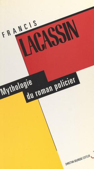 Cover of the book Mythologie du roman policier by André Gouazé