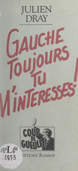 Cover of the book Gauche toujours tu m'intéresses ! by Jean-Pierre Garen