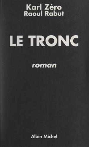Cover of the book Le tronc by Marguerite Quidu, Jean-Claude Benoit
