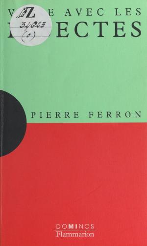 Cover of the book Vivre avec les insectes by Roland Barthes, Hervé Bazin, Alphonse Boudard