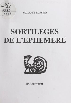 Cover of the book Les sortilèges de l'éphémère by Danièle Alexandre-Bidon, Cécile Treffort, Jean Delumeau