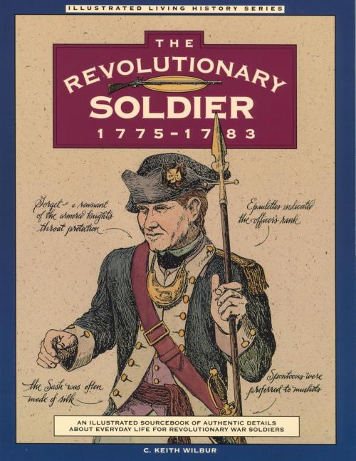 Cover of the book Revolutionary Soldier: 1775-1783 by C. Keith Wilbur, Globe Pequot Press