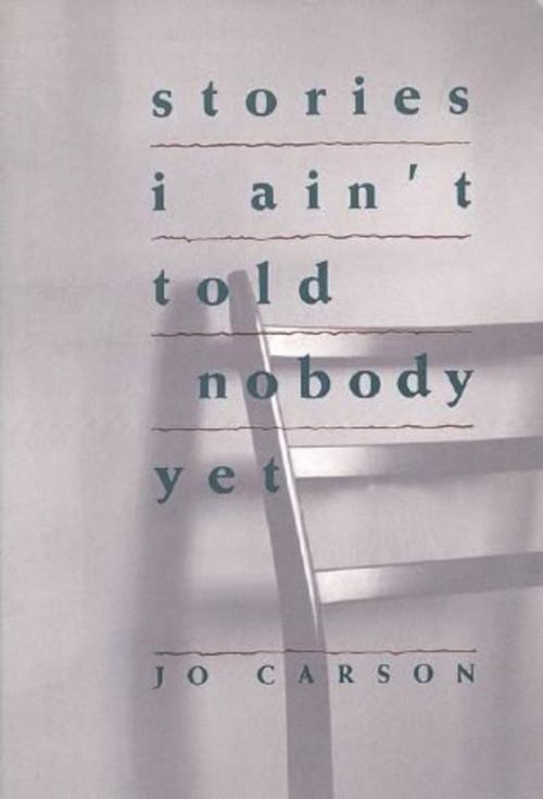 Cover of the book Stories I Ain't Told Nobody Yet by Jo Carson, Theatre Communications Group