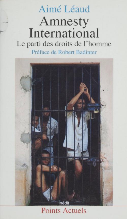 Cover of the book Amnesty International by Aimé Léaud, Robert Badinter, Seuil (réédition numérique FeniXX)