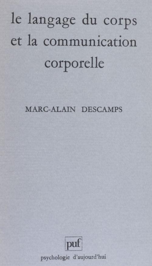 Cover of the book Le Langage du corps et la communication corporelle by Marc-Alain Descamps, Presses universitaires de France (réédition numérique FeniXX)