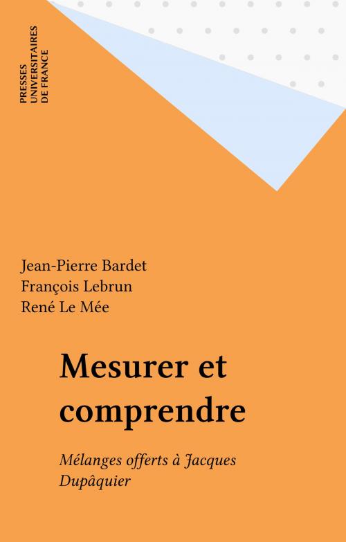 Cover of the book Mesurer et comprendre by Jean-Pierre Bardet, François Lebrun, René Le Mée, Presses universitaires de France (réédition numérique FeniXX)