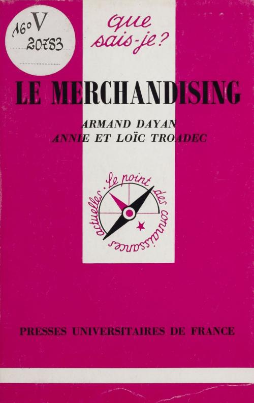 Cover of the book Le Merchandising by Armand Dayan, Annie Troadec, Loïc Troadec, Presses universitaires de France (réédition numérique FeniXX)