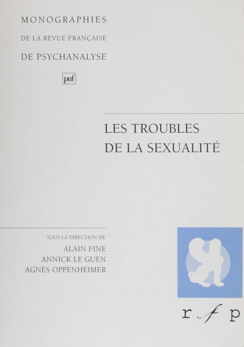 Cover of the book Les troubles de la sexualité by Alain Fine, Annick Le Guen, Agnès Oppenheimer, Presses universitaires de France (réédition numérique FeniXX)