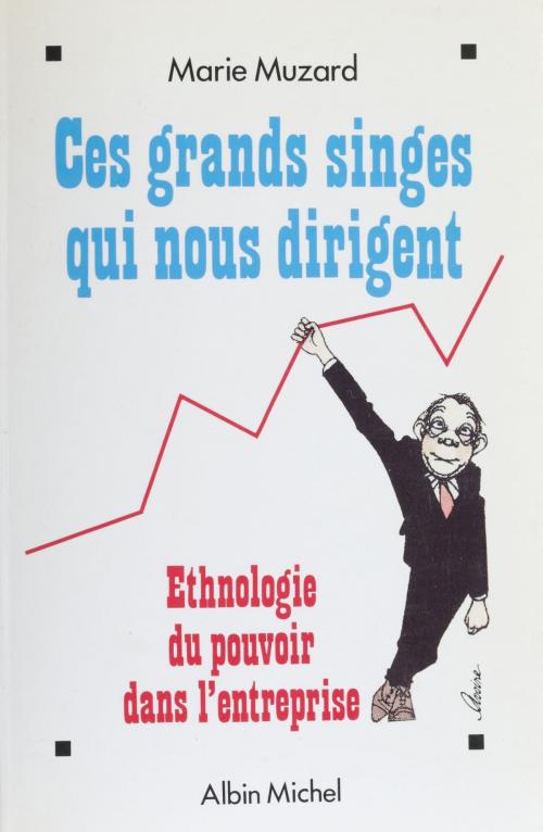 Cover of the book Ces grands singes qui nous dirigent by Marie Muzard, Albin Michel (réédition numérique FeniXX)