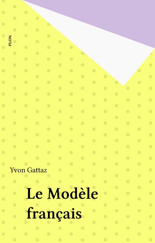 Cover of the book Le Modèle français by Yvon Gattaz, Plon (réédition numérique FeniXX)