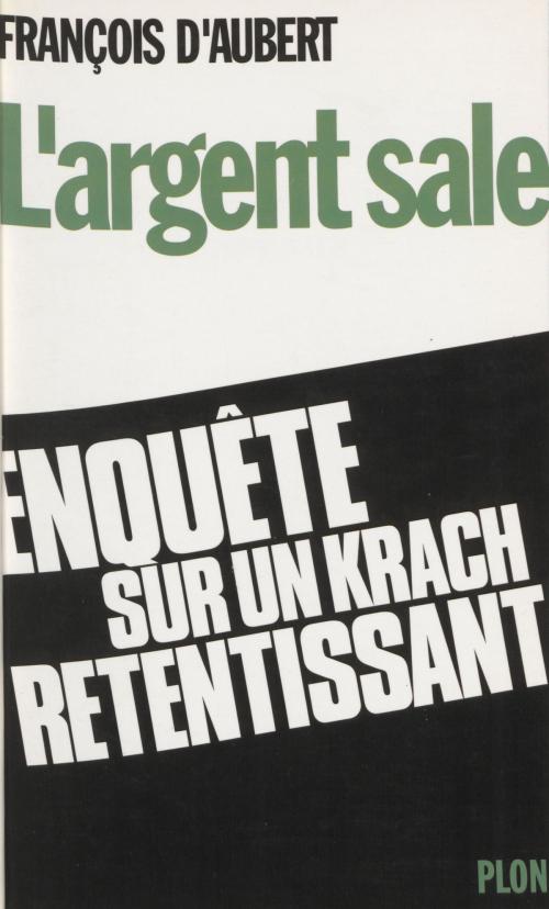 Cover of the book L'Argent sale by François d' Aubert, Plon (réédition numérique FeniXX)