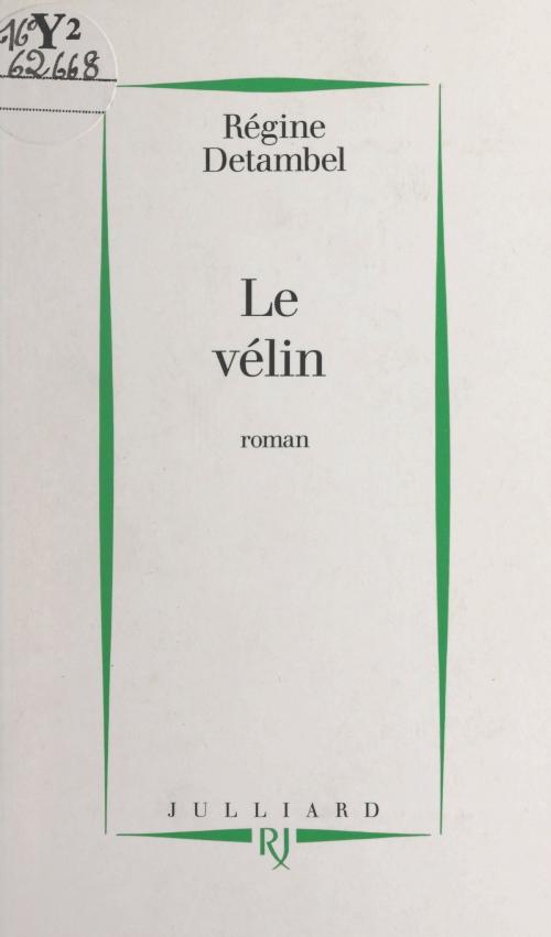 Cover of the book Le vélin by Régine Detambel, (Julliard) réédition numérique FeniXX