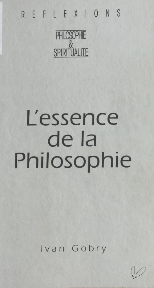 Cover of the book L'Essence de la philosophie by Ivan Gobry, FeniXX réédition numérique