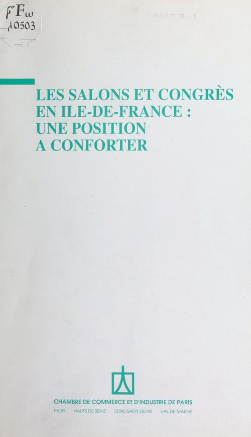Cover of the book Les Salons et congrès en Île-de-France : Une position à conforter by Chambre de commerce et d'industrie de Paris, FeniXX réédition numérique