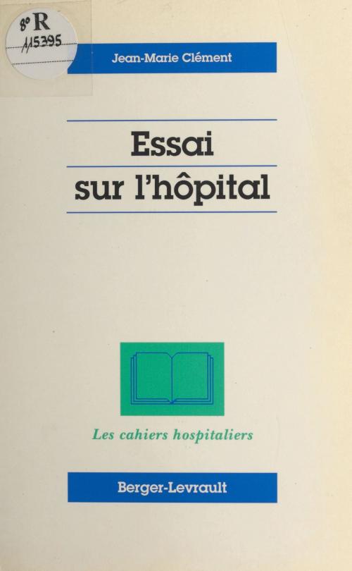 Cover of the book Essai sur l'hôpital by Jean Marie Clément, FeniXX réédition numérique
