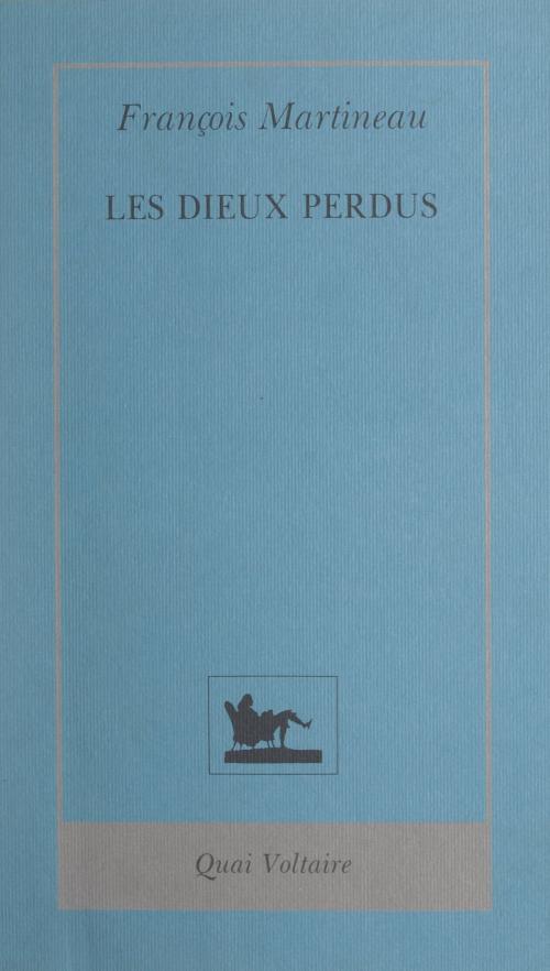 Cover of the book Les dieux perdus by François Martineau, FeniXX réédition numérique