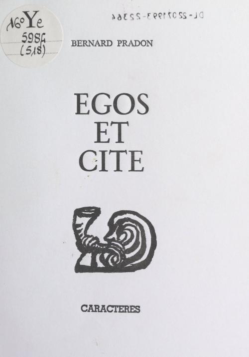 Cover of the book Egos et cité by Bernard Pradon, Bruno Durocher, Caractères (réédition numérique FeniXX)