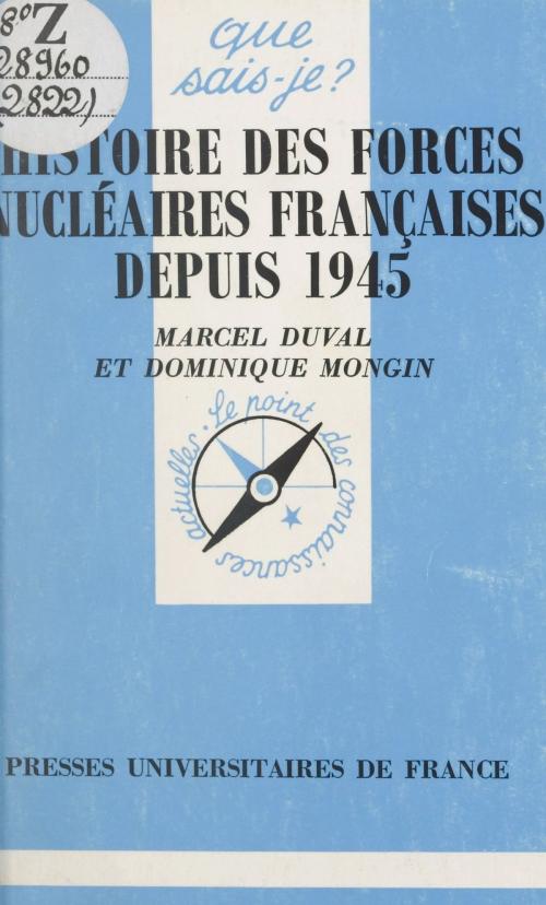 Cover of the book Histoire des forces nucléaires françaises depuis 1945 by Marcel Duval, Dominique Mongin, Paul Angoulvent, (Presses universitaires de France) réédition numérique FeniXX