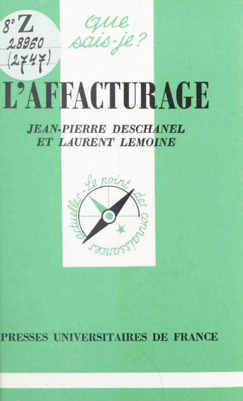 Cover of the book L'affacturage by Jean-Pierre Deschanel, Laurent Lemoine, Paul Angoulvent, (Presses universitaires de France) réédition numérique FeniXX