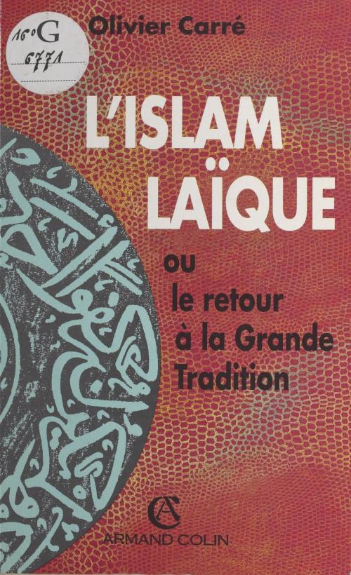 Cover of the book L'Islam laïque by Olivier Carré, Guy Hermet, Armand Colin (réédition numérique FeniXX)