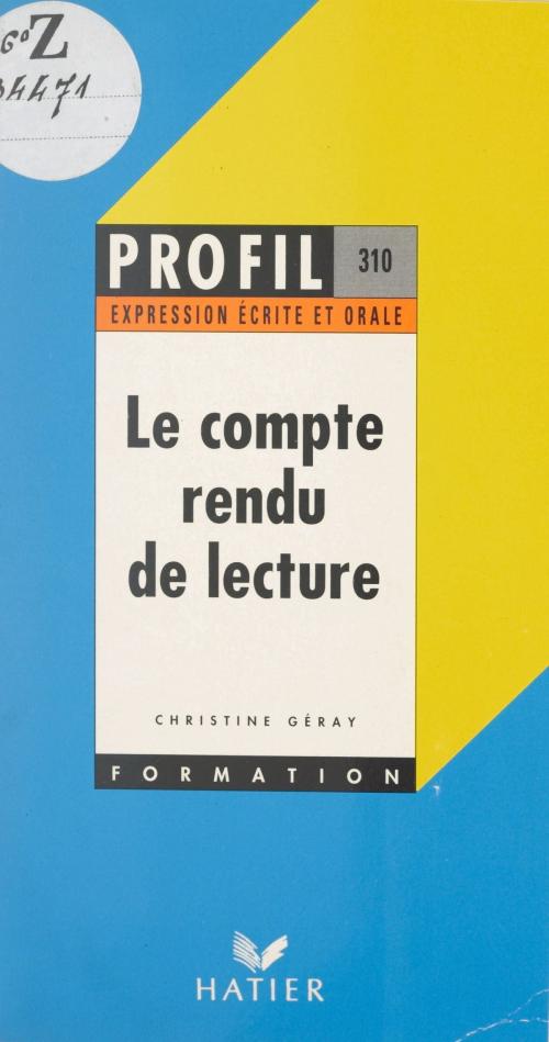 Cover of the book Le compte rendu de lecture by Christine Géray, Georges Décote, (Hatier) réédition numérique FeniXX