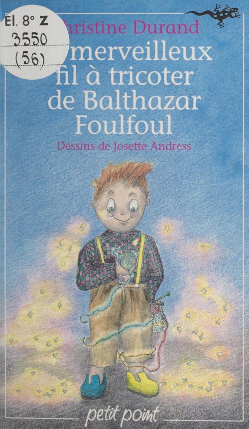 Cover of the book Le merveilleux fil à tricoter de Balthazar Foulfoul by Christine Durand, Nicole Vimard, Seuil (réédition numérique FeniXX)