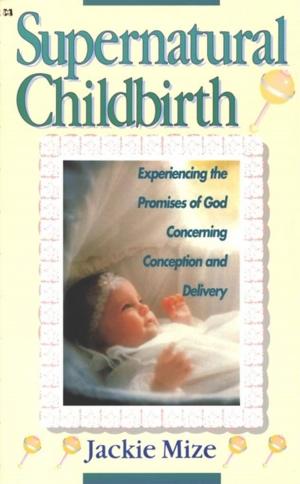 Cover of the book Supernatural Childbirth by Andrew Wommack