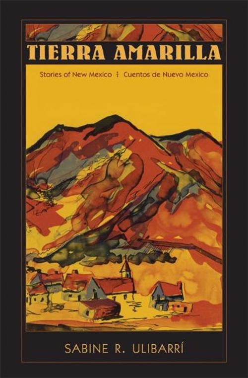 Cover of the book Tierra Amarilla: Stories of New Mexico/Cuentos de Nuevo Mexico by Sabine R. Ulibarrí, University of New Mexico Press