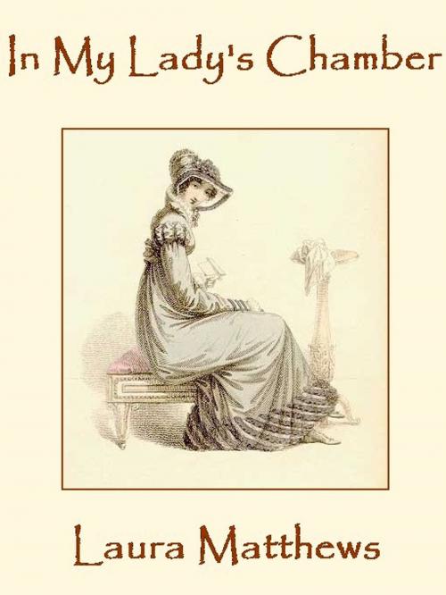 Cover of the book In My Lady's Chamber by Laura Matthews, Belgrave House