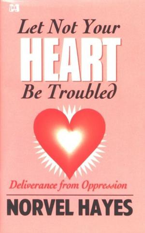 Cover of the book Let Not Your Heart Be Troubled by Ivey, Lance