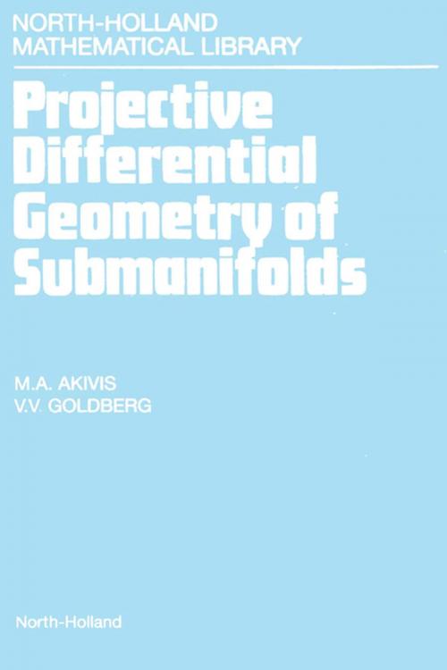 Cover of the book Projective Differential Geometry of Submanifolds by M.A. Akivis, V.V. Goldberg, Elsevier Science