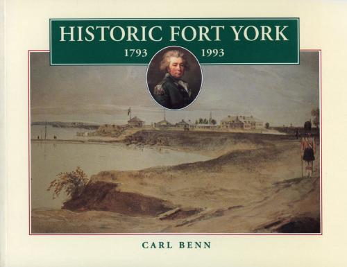 Cover of the book Historic Fort York, 1793-1993 by Carl Benn, Dundurn
