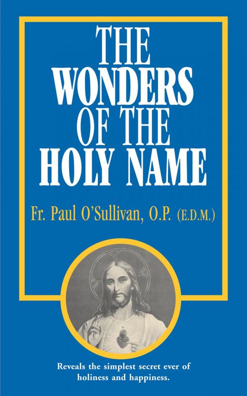 Cover of the book The Wonders of the Holy Name by Rev. Fr. Paul O'Sullivan O.P., TAN Books
