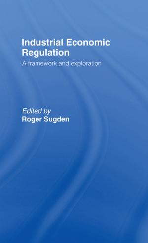Cover of the book Industrial Economic Regulation by Michael Rowe