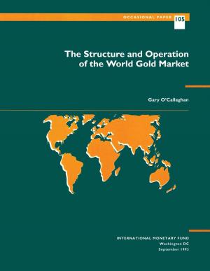 Cover of the book The Structure and Operation of the World Gold Market by International Monetary Fund. Research Dept.