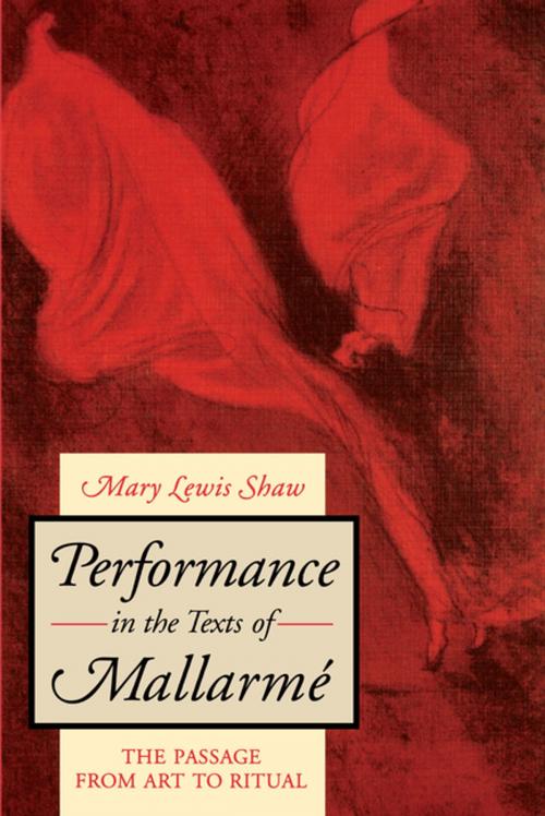 Cover of the book Performance in the Texts of Mallarmé by Mary Lewis Shaw, Penn State University Press