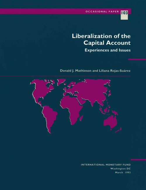 Cover of the book Liberalization of the Capital Account: Experiences and Issues by Liliana Ms. Rojas-Suárez, Donald Mr. Mathieson, INTERNATIONAL MONETARY FUND