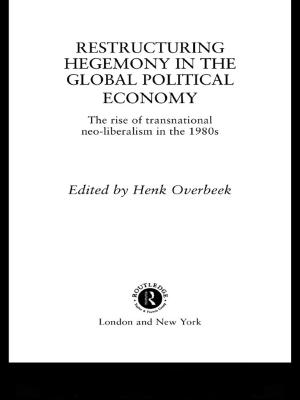 Cover of the book Restructuring Hegemony in the Global Political Economy by Olivia N. Saracho