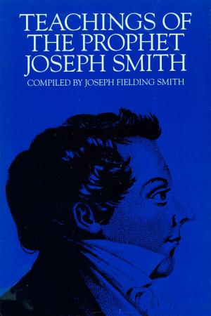 Book cover of Teachings of the Prophet Joseph Smith