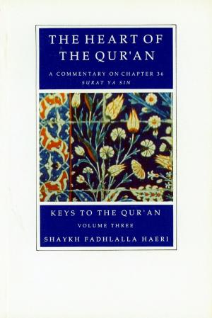 Cover of the book The Heart of the Qur'an by Shaykh Fadhlalla Haeri, Muna H. Bilgrami