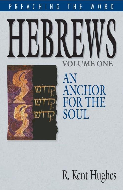 Cover of the book Hebrews: An Anchor for the Soul by R. Kent Hughes, Crossway